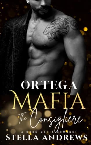 Ortega Mafia – The Consigliere: A Dark Mafia Romance