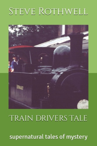 Train Drivers Tale Supernatural Tales of Mystery