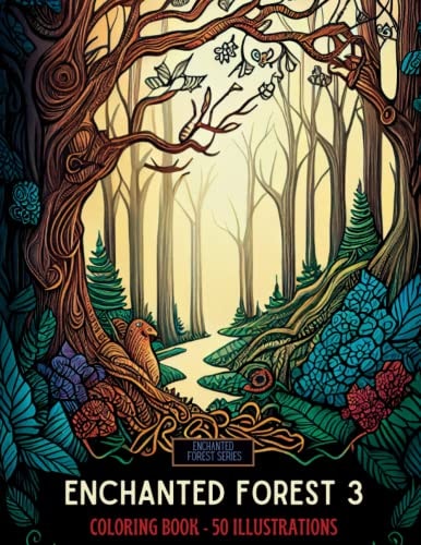 Enchanted Forest 3 50 Beautiful Illustrations to Color for Adults and Teens