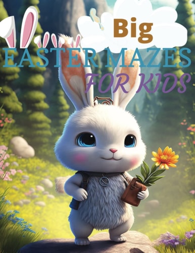 Big Easter Mazes Book For Kids The Ultimate Easter-Themed - For Ages Ranging from 5 - 10