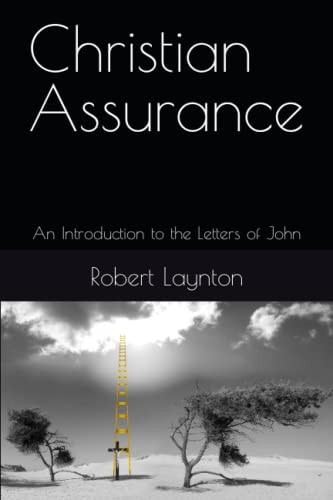 Christian Assurance An Introduction to the Letters of John
