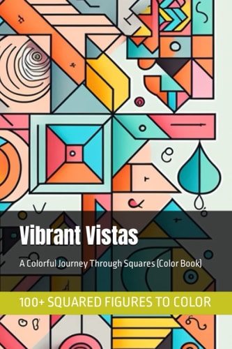 Vibrant Vistas A Colorful Journey Through Squares (Color Book)