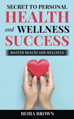 Secret To Personal Health And Wellness Success Master Health And Wellness
