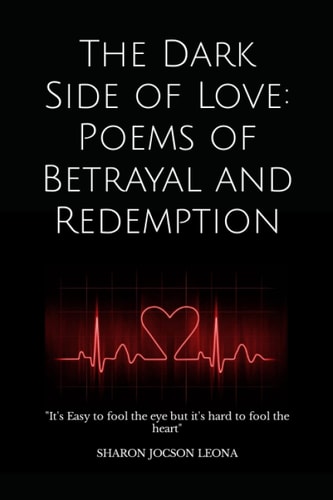 The Dark Side of Love Poems of Betrayal and Redemption