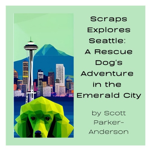 Scraps Explores Seattle A Rescue Dog's Adventure in the Emerald City