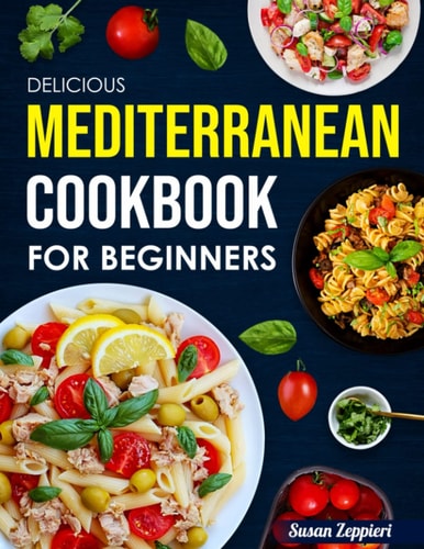 Delicious Mediterranean Coobook For Beginners