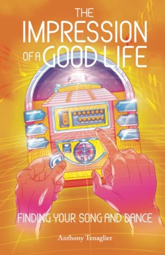 The Impression of a Good Life Finding Your Song and Dance