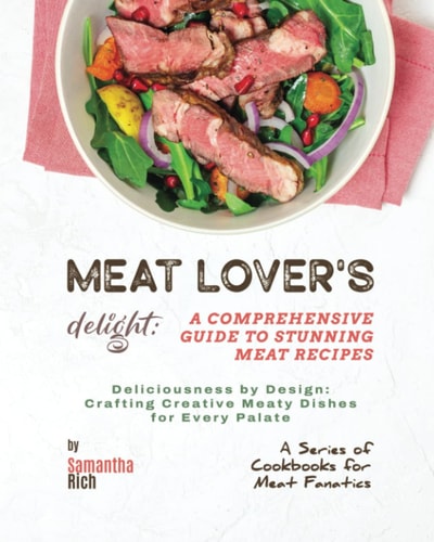 Meat Lover's Delight A Comprehensive Guide to Stunning Meat Recipes