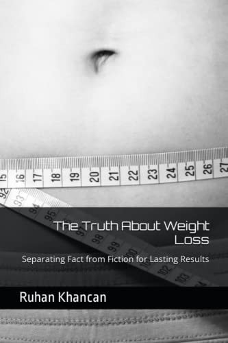 The Truth About Weight Loss Separating Fact from Fiction for Lasting Results
