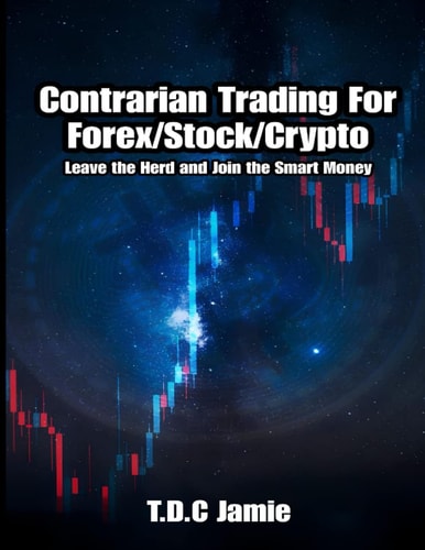 Contrarian Trading For Forex/Stock/Crypto Leave the Herd and Join the Smart Money