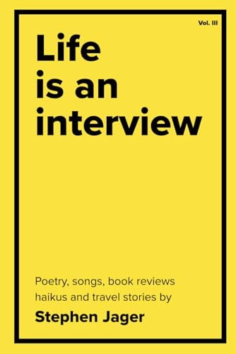 Life is an Interview The Poetry of Stephen Jager