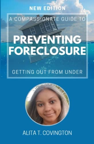A Compassionate Guide To Preventing Foreclosure Getting Out From Under