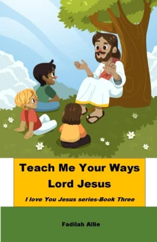 Teach Me Your Ways Lord Jesus