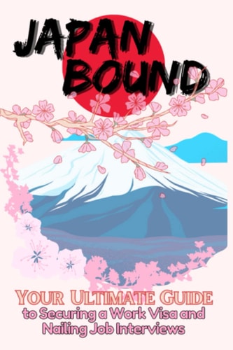 Japan Bound Your Ultimate Guide to Securing a Work Visa and Nailing Job Interviews