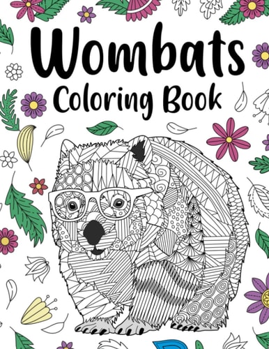 Wombats Coloring Book Adult Coloring Books for Australian Animals Lover, Zentangle & Mandala Patterns for Stress Relief and Relaxation Freestyle Drawing Pages with Floral Cover