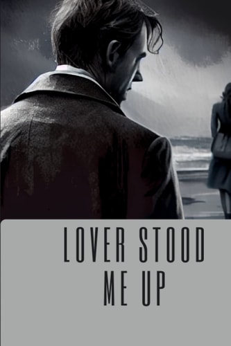 Lover Stood Me Up Tragic Love