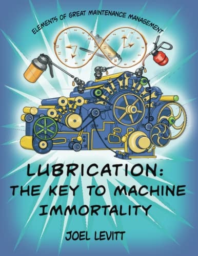 Lubrication The Key to Machine Immortality