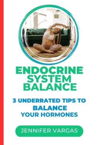 Endocrine System Balance 3 Underrated Tips To Balance Your Hormones