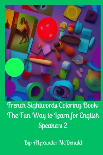 French Sightwords Coloring Book The Fun Way to Learn for English Speakers 2