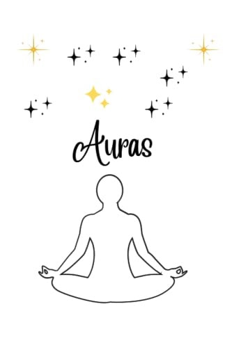 Auras "Exploring the Human Aura: Connecting to Your Own and Others' Energy Fields"
