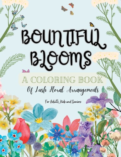 Bountiful Blooms A Coloring Book Of Lush Flower Arrangements