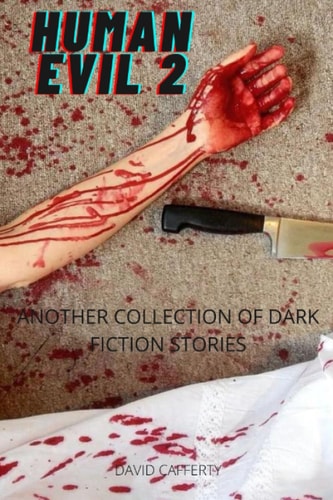 HUMAN EVIL 2 Another Collection of Dark Fiction Stories