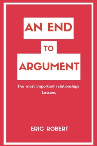 An End to Argument The Most Important Relationships Lessons