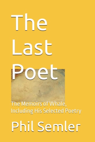 The Last Poet The Memoirs of Whale, Including His Selected Poetry