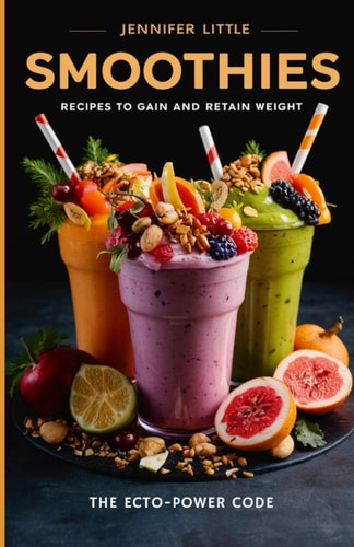 Smoothie Recipes to Gain and Retain Weight The Ecto-Power Code