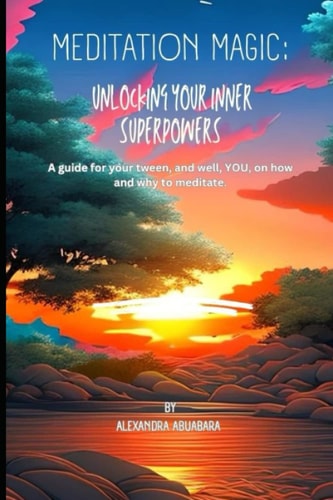 Meditation Magic Unlocking Your Inner Superpowers