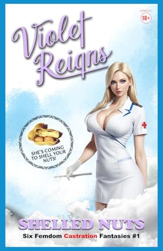 Shelled Nuts Six Femdom Castration Fantasies
