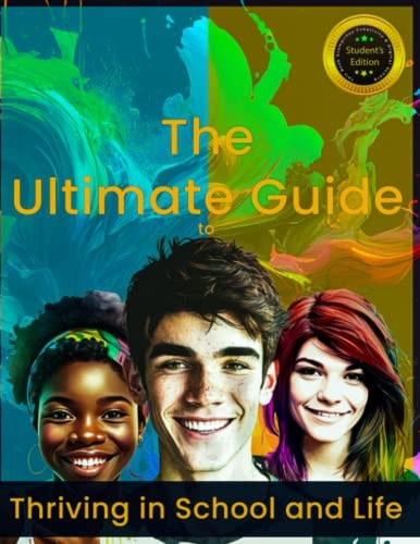 The Ultimate Guide to Thriving in School and Life
