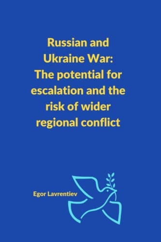 Russian and Ukraine War The Potential for Escalation and the Risk of Wider Regional Conflict