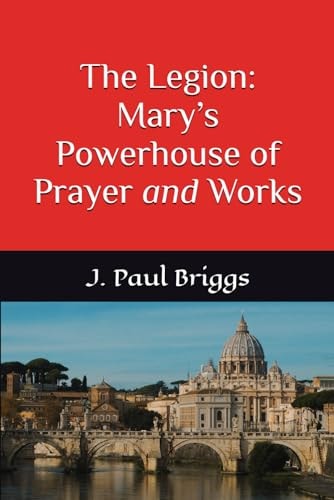 The Legion: Mary’s Powerhouse of Prayer and Works