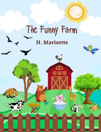 The Funny Farm A Funny, Rhyming Children's Book for Early Readers