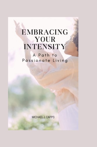 Embracing Your Intensity A Path to Passionate Living