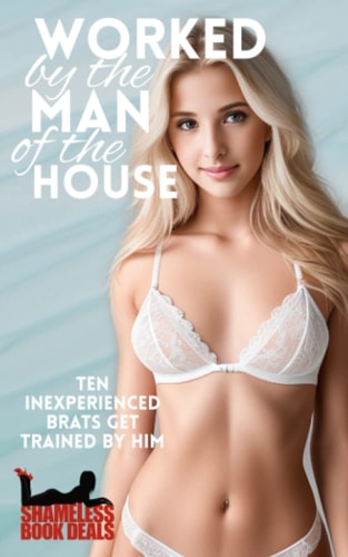 Worked by the Man of the House Ten Inexperienced Brats Get Trained by Him