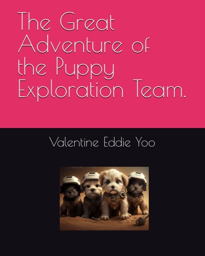 The Great Adventure of the Puppy Exploration Team.
