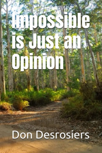 Impossible is Just an Opinion