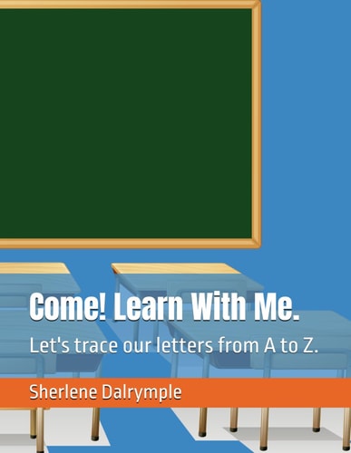 Come! Learn With Me. Let's Trace Our Letters from A to Z.