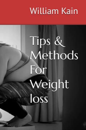 Tips & Methods For Weight Loss