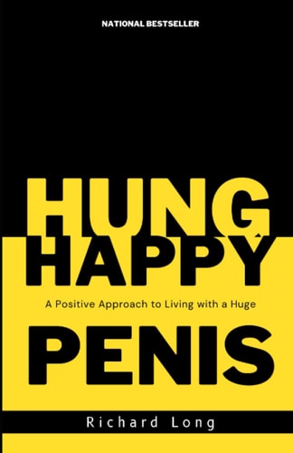 Happy Hung A Positive Approach to Living with a Huge PENIS