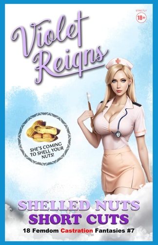 Shelled Nuts Short Cuts 18 Femdom Castration Fantasies