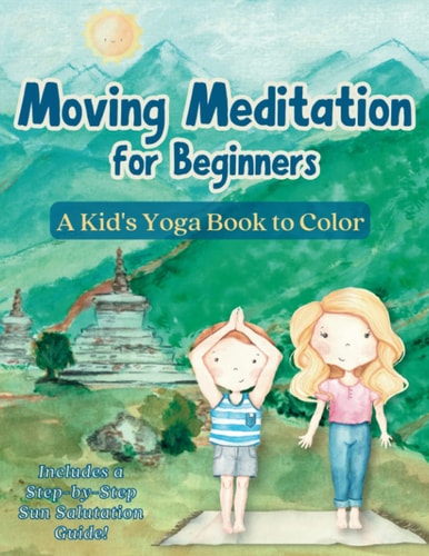 Moving Meditation for Beginners A Kid's Yoga Book to Color