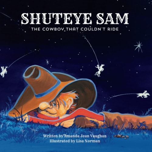 Shuteye Sam The Cowboy who Couldn't Ride