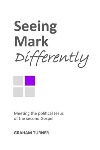 Seeing Mark Differently Meeting the Political Jesus of the Second Gospel