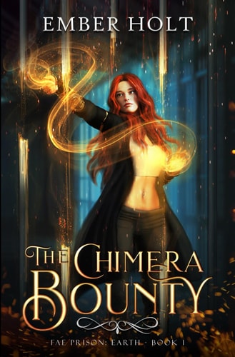 The Chimera Bounty (Fae Prison Earth Book 1)