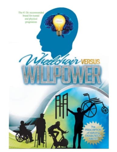 Wheelchair Versus WillPower The Prescription of Restroring Disabilities to Abilities