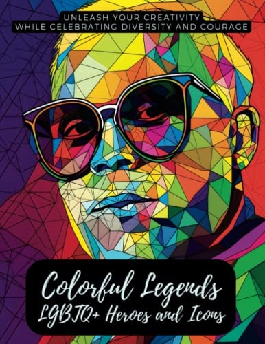 Colorful Legends LGBTQ+ Heroes and Icons