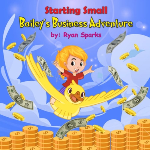 Starting Small Bailey's Business Adventure